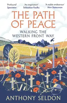 The Path of Peace. Walking the Western Front Way, Main, Paperback/Anthony Seldon