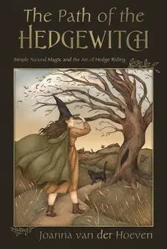 The Path of the Hedgewitch. Simple Natural Magic and the Art of Hedge Riding, Paperback/Joanna van der Hoeven