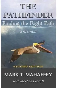 The Pathfinder: Finding the Right Path - Mark T. Mahaffey