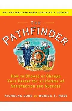 The Pathfinder: How to Choose or Change Your Career for a Lifetime of Satisfaction and Success - Nicholas Lore