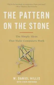 The Pattern on the Stone: The Simple Ideas That Make Computers Work, Paperback/W. Daniel Hillis