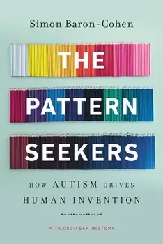 The Pattern Seekers: How Autism Drives Human Invention, Paperback/Simon Baron-Cohen