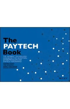 The PayTech Book: The Payment Technology Handbook for Investors, Entrepreneurs, and FinTech Visionaries - Susanne Chishti