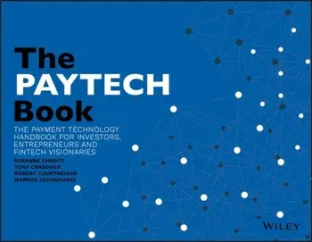 The PayTech Book: The Payment Technology Handbook for Investors, Entrepreneurs, and FinTech Visionaries, Paperback/Susanne Chishti
