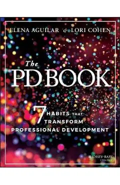 The Pd Book: 7 Habits That Transform Professional Development - Elena Aguilar