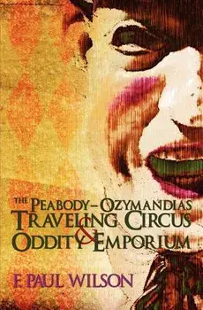 The Peabody- Ozymandias Traveling Circus & Oddity Emporium, Paperback/F. Paul Wilson