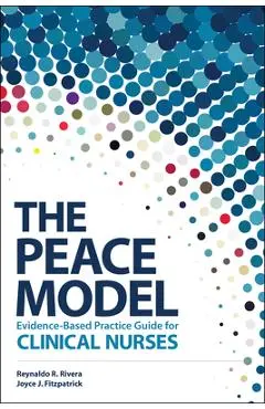 The Peace Model Evidence-Based Practice Guide for Clinical Nurses - Reynaldo R. Rivera