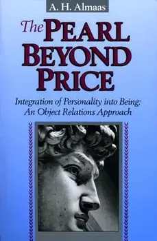 The Pearl Beyond Price: Integration of Personality Into Being: An Object Relations Approach, Paperback/A. H. Almaas