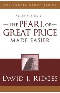 The Pearl of Great Price Made Easier - David J. Ridges