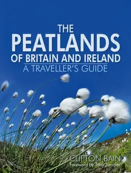 The Peatlands of Britain and Ireland. A Traveller's Guide, Hardback/Clifton Bain