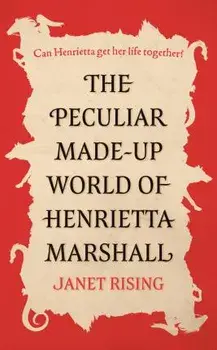 The Peculiar Made-up World of Henrietta Marshall. (It's Out of Control!), Paperback/Janet Rising