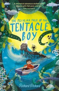 The Peculiar Tale of the Tentacle Boy, Paperback/Richard Pickard