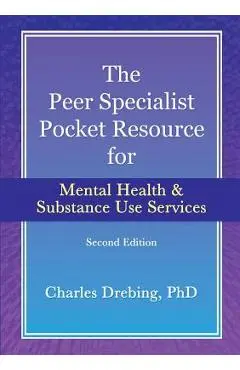 The Peer Specialist's pocket resource for mental health and substance use services second edition - Charles Drebing