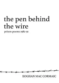 The Pen Behind the Wire. Prison Poems 1982-1991, Paperback/Eoghan Mac Cormaic