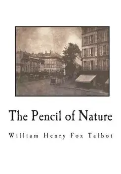 The Pencil of Nature: Fully Illustrated with 24 Original Plates, Paperback/William Henry Fox Talbot