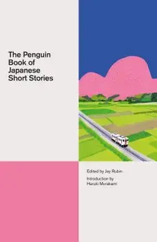 The Penguin Book of Japanese Short Stories, Hardcover/Jay Rubin
