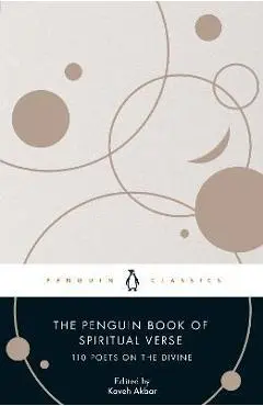 The Penguin Book of Spiritual Verse: 110 Poets on the Divine - Kaveh Akbar