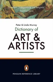 The Penguin Dictionary of Art and Artists, Paperback/Peter Murray