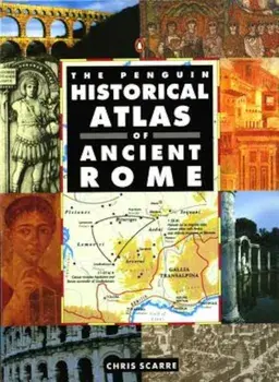 The Penguin Historical Atlas of Ancient Rome, Paperback/Chris Scarre