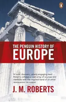 The Penguin History of Europe, Paperback/J. M. Roberts