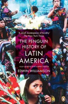 The Penguin History of Latin America, Paperback/Edwin Williamson