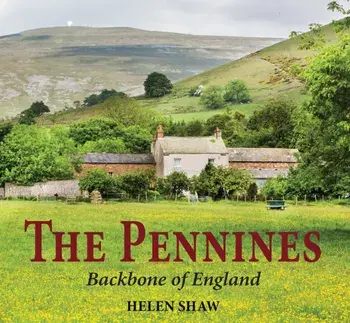 The Pennines: Backbone of England, Hardcover/Helen Shaw