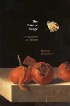The Pensive Image. Art as a Form of Thinking, Paperback/Hanneke Grootenboer