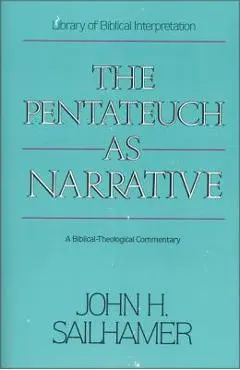 The Pentateuch as Narrative: A Biblical-Theological Commentary - John H. Sailhamer