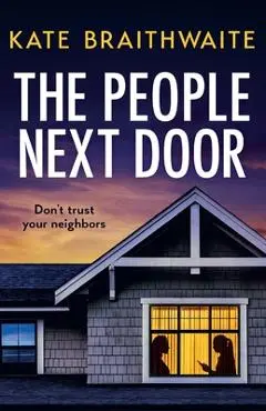 The People Next Door: A totally addictive psychological thriller with a shocking final twist - Kate Braithwaite