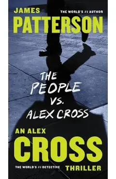 The People vs. Alex Cross - James Patterson