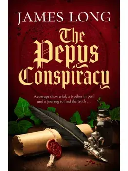 The Pepys Conspiracy. A clever and witty adventure which will make you think about Pepys in an entirely new light…, Hardback/James Long