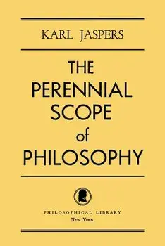 The Perennial Scope of Philosophy, Paperback/Karl Jaspers