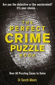 The Perfect Crime Puzzle Book. Over 90 Puzzling Cases to Solve, Paperback/Gareth Moore