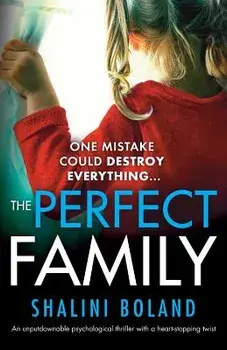 The Perfect Family: An unputdownable psychological thriller with a heart-stopping twist, Paperback/Shalini Boland