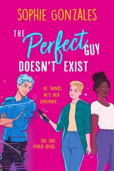 The Perfect Guy Doesn't Exist, Paperback/Sophie Gonzales