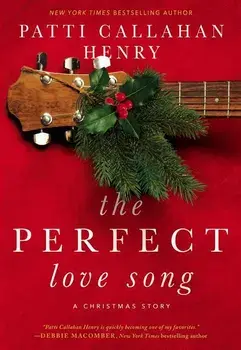 The Perfect Love Song, Hardcover/Patti Callahan Henry