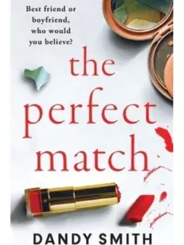 The Perfect Match. An absolutely gripping psychological thriller with a breathtaking twist, Paperback/Dandy Smith