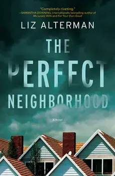 The Perfect Neighborhood. A Novel, Hardback/Liz Alterman