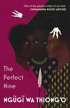 The Perfect Nine. The Epic of Gikuyu and Mumbi, Paperback/Ngugi wa Thiong'o