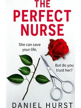 The Perfect Nurse. A totally addictive and unputdownable psychological thriller, Paperback/Daniel Hurst