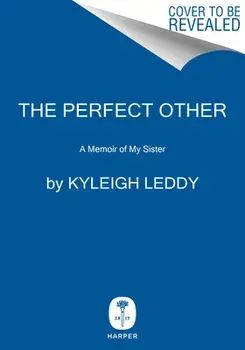 The Perfect Other. A Memoir of My Sister, Hardback/Kyleigh Leddy