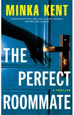 The Perfect Roommate: A Thriller - Minka Kent