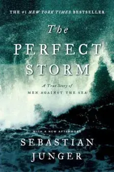 The Perfect Storm: A True Story of Men Against the Sea, Paperback/Sebastian Junger