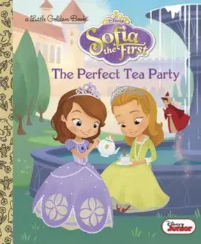 The Perfect Tea Party (Disney Junior: Sofia the First), Hardcover/Andrea Posner-Sanchez