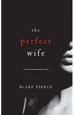 The Perfect Wife (A Jessie Hunt Psychological Suspense Thriller-Book One) - Blake Pierce