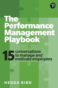 The Performance Management Playbook: 15 must-have conversations to motivate and manage your people, Paperback/Hedda Bird