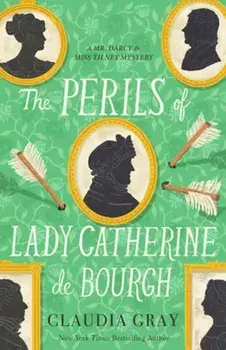 The Perils of Lady Catherine de Bourgh, Paperback/Claudia Gray