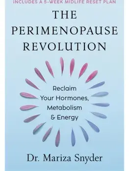 The Perimenopause Revolution. Reclaim Your Hormones, Metabolism & Energy, Hardback/Mariza Snyder