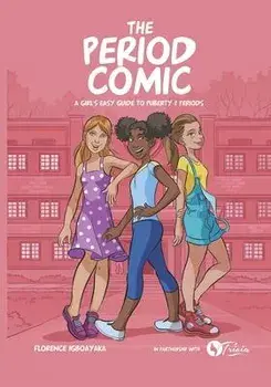 The Period Comic: A Girl's Easy Guide to Puberty and Periods -An Illustrated Book, Paperback/Florence Igboayaka
