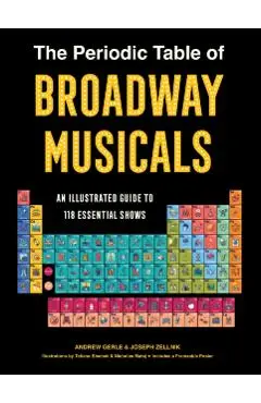 The Periodic Table of Broadway Musicals: An Illustrated Guide to 118 Essential Shows - Andrew Gerle